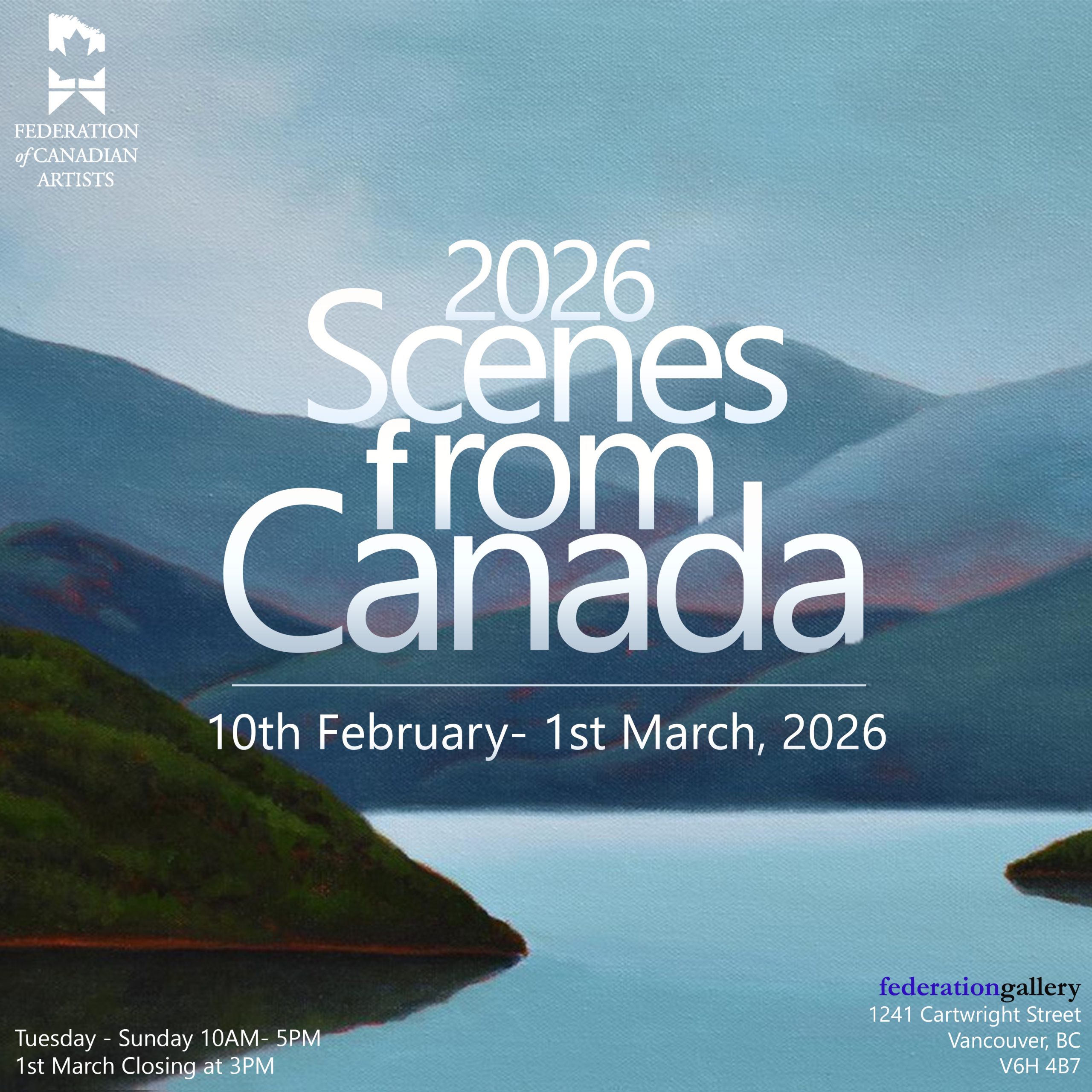 Official promotional poster for the 2026 Scenes from Canada Exhibition by the Federation of Canadian Artists, featuring a serene blue lake and mountain landscape painting with exhibition dates February 10th to March 1st.
