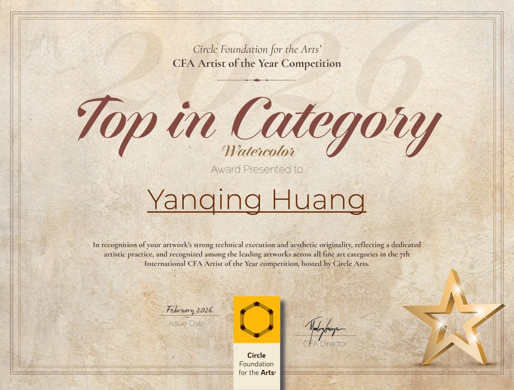 Official certificate awarded to Yanqing Huang for winning "Top in Category - Watercolor" in the 7th CFA Artist of the Year Competition by Circle Foundation for the Arts (2026).
