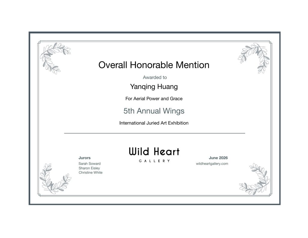 Official Overall Honorable Mention award certificate presented to Yanqing Huang by Wild Heart Gallery for the 5th Annual WINGS International Juried Art Exhibition.